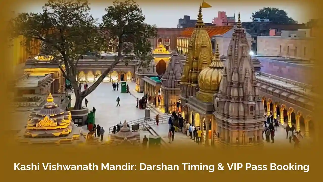 Kashi Vishwanath Mandir: Darshan Timing & VIP Pass Booking